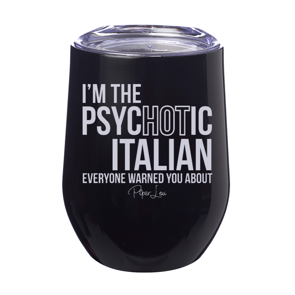 I'm The Psychotic Italian Laser Etched Tumbler