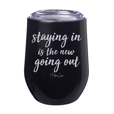 Staying In Is The New Going Out 12oz Stemless Wine Cup