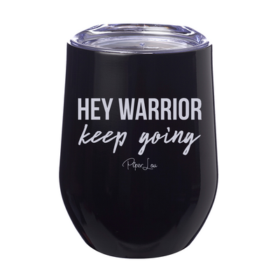 Hey Warrior Keep Going 12oz Stemless Wine Cup