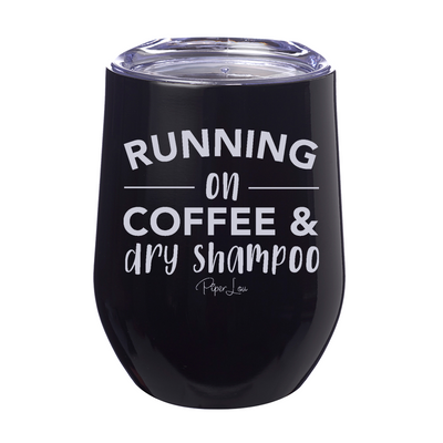 Running On Coffee And Dry Shampoo 12oz Stemless Wine Cup