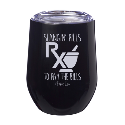 Slangin' Pills To Pay The Bills Laser Etched Tumbler