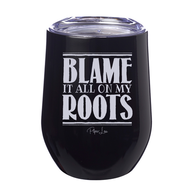 Blame it All On My Roots 12oz Stemless Wine Cup