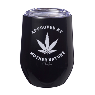 Approved By Mother Nature Laser Etched Tumbler