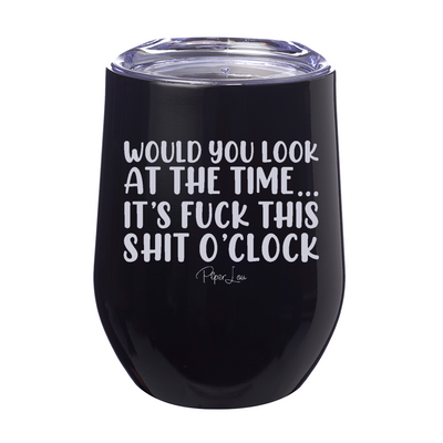 Fuck This Shit O'Clock 12oz Stemless Wine Cup