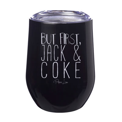 But First Jack And Coke 12oz Stemless Wine Cup