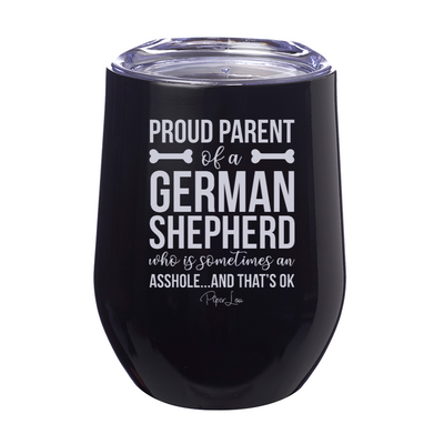 Proud Parent Of A German Shepherd Who Is Laser Etched Tumbler