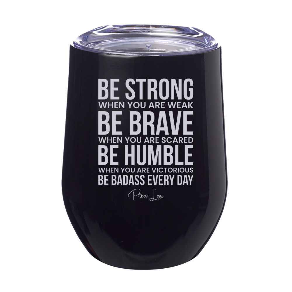 Be Badass Every Day 12oz Stemless Wine Cup