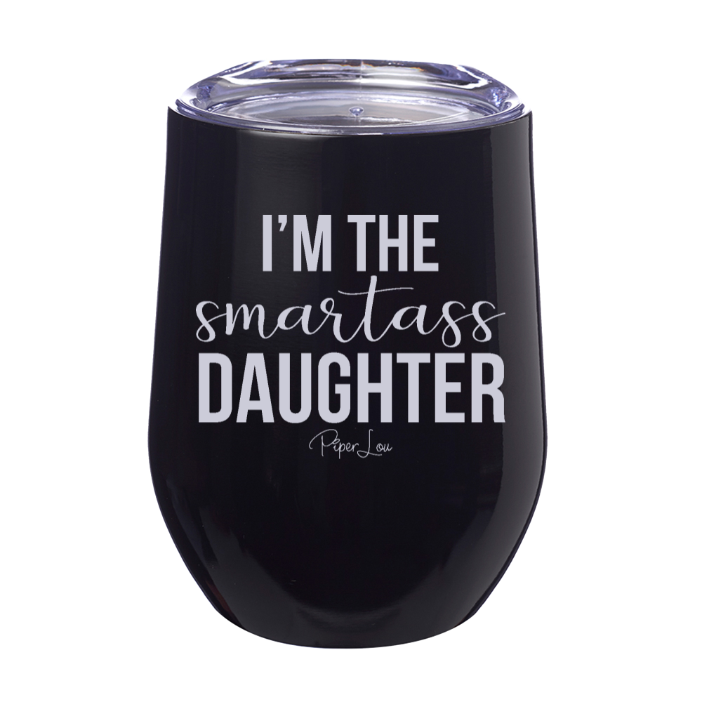 I'm The Smartass Daughter Laser Etched Tumbler