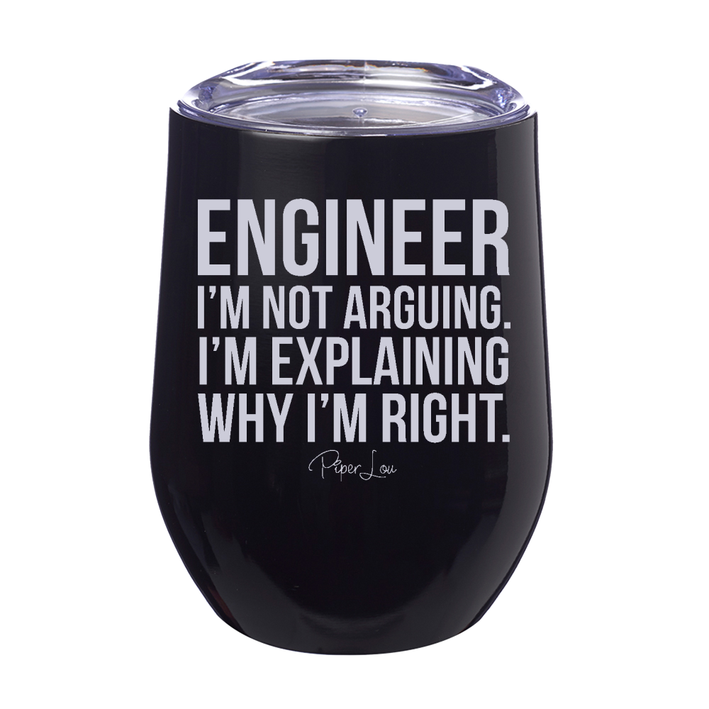 Engineer I'm Not Arguing Laser Etched Tumbler