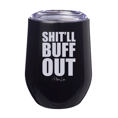 Shit'll Buff Out 12oz Stemless Wine Cup