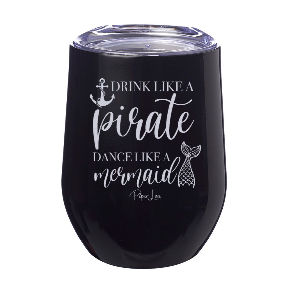Drink Like A Pirate Dance Like A Mermaid Laser Etched Tumbler
