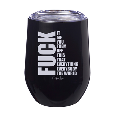 Fuck It Fuck Me Fuck You Laser Etched Tumbler