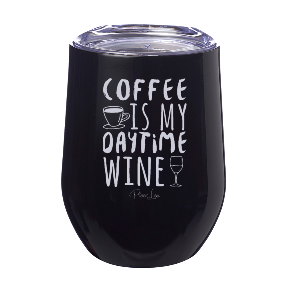 Coffee is My Daytime Wine 12oz Stemless Wine Cup
