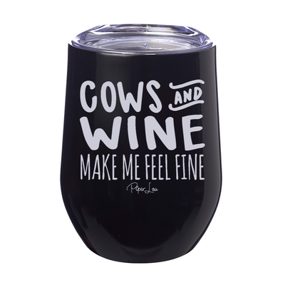 Cows and Wine Make Me Feel Fine 12oz Stemless Wine Cup
