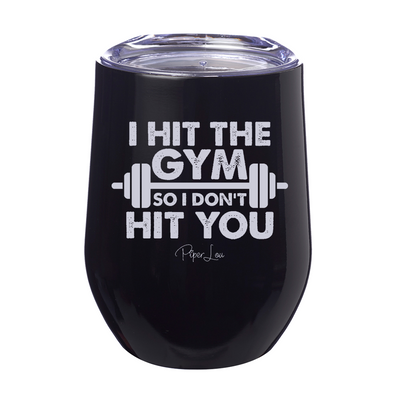 I Hit The Gym So I Don't Hit You 12oz Stemless Wine Cup