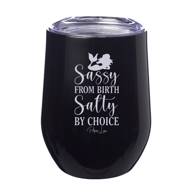 Sassy From Birth Laser Etched Tumbler