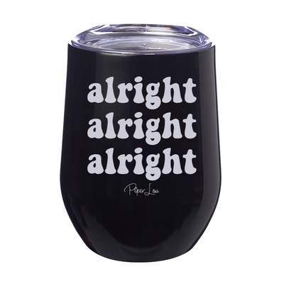 Alright Alright Alright Laser Etched Tumbler