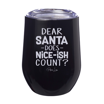 Dear Santa Does Niceish Count 12oz Stemless Wine Cup