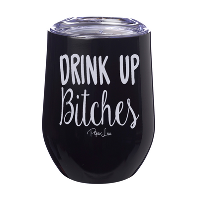 Drink Up Bitches Laser Etched Tumbler