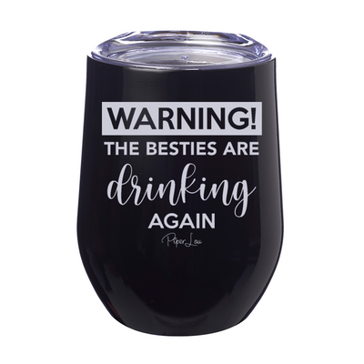 Warning The Besties Drinking Again Laser Etched Tumbler