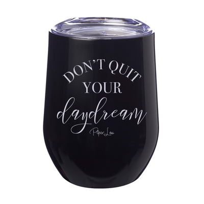 Don't Quit Your Daydream 12oz Stemless Wine Cup