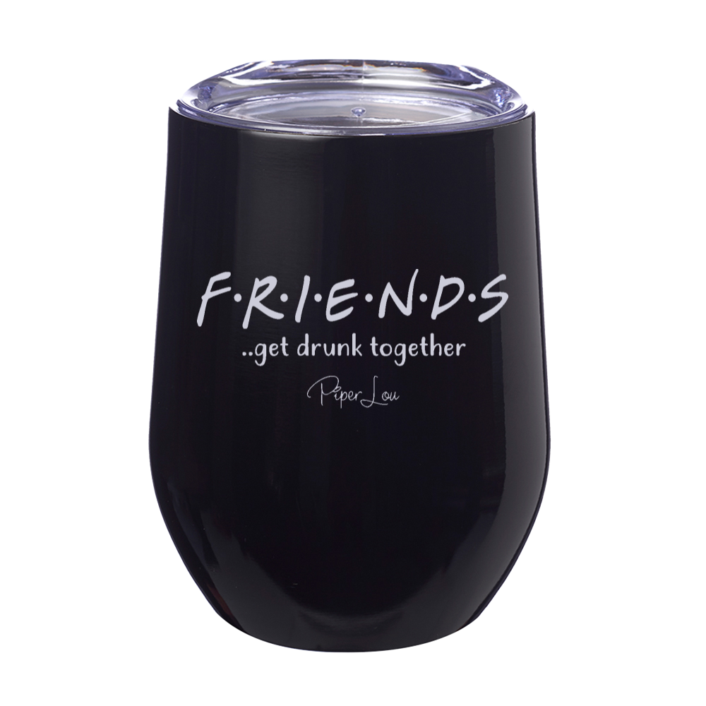 Friends Get Drunk Together Laser Etched Tumbler