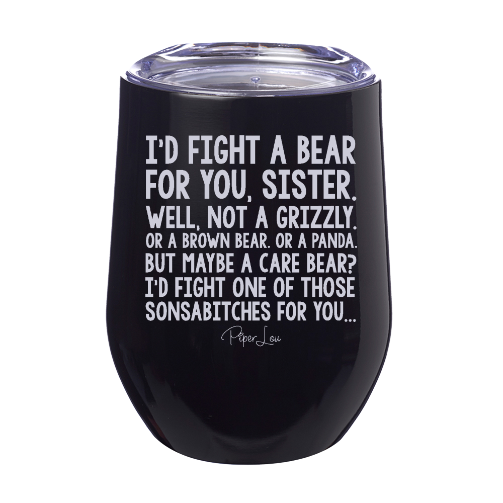 I'd Fight A Bear For You Sister Laser Etched Tumbler