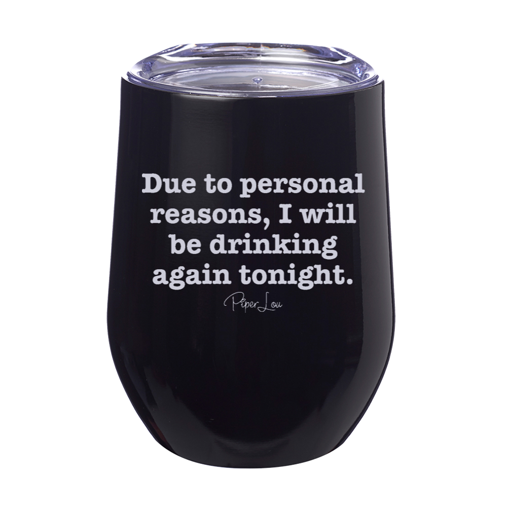 Due To Personal Reasons I Will Be Drinking Again Tonight Laser Etched Tumbler