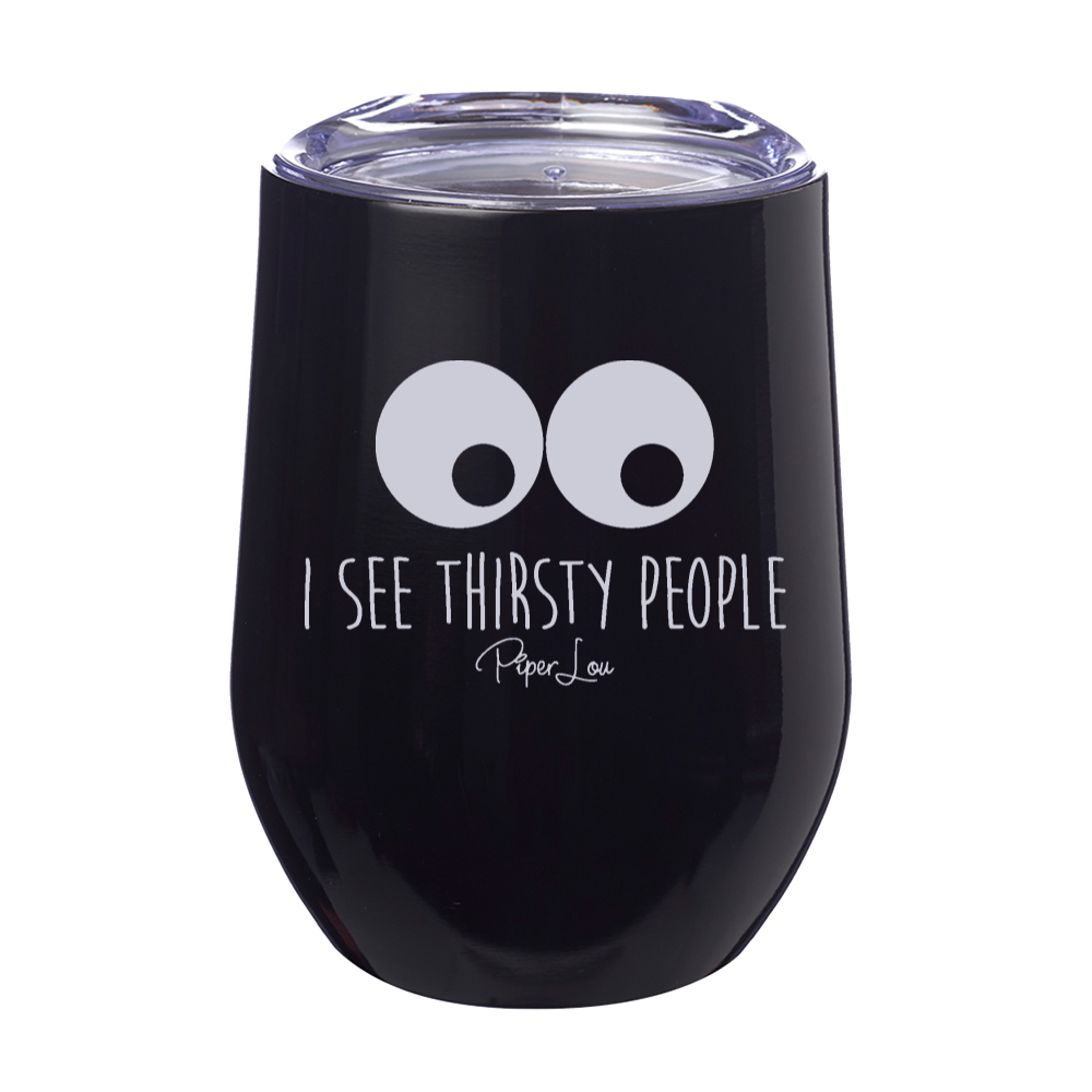I See Thirsty People 12oz Stemless Wine Cup