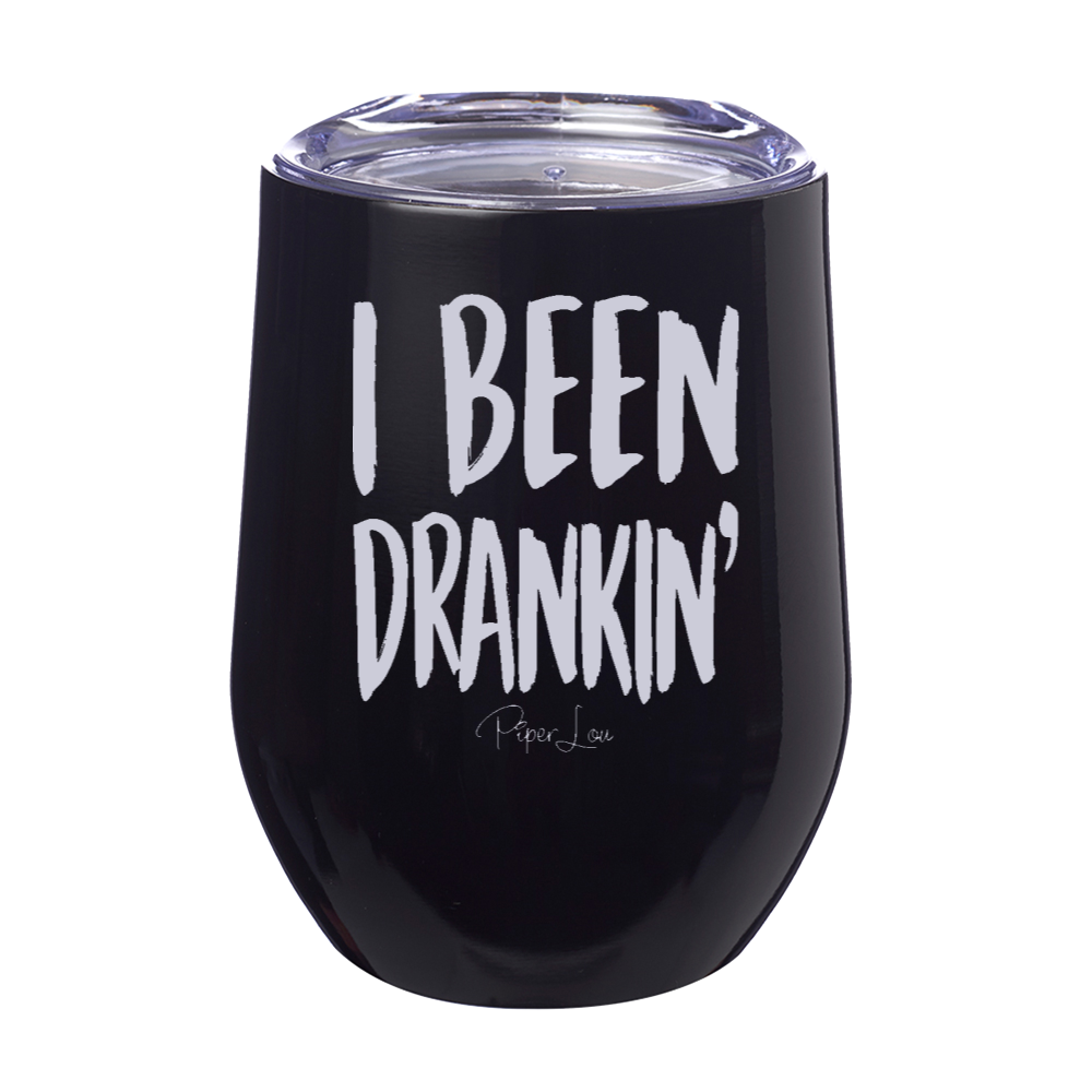 I Been Drankin' 12oz Stemless Wine Cup