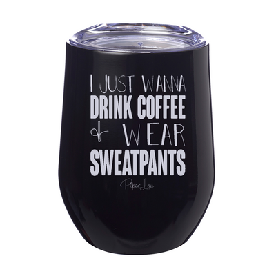 Drink Coffee And Wear Sweatpants 12oz Stemless Wine Cup