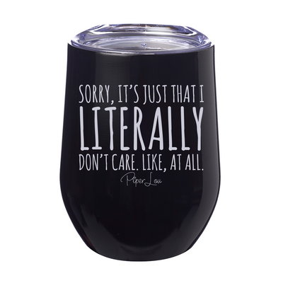Literally Don't Care At All 12oz Stemless Wine Cup