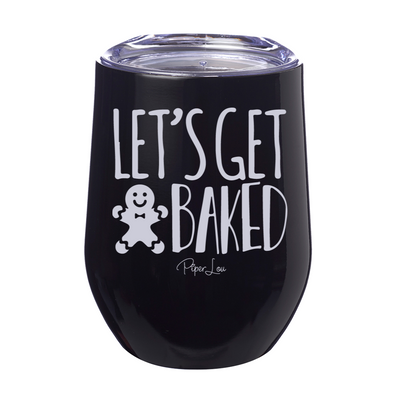 Let's Get Baked 12oz Stemless Wine Cup