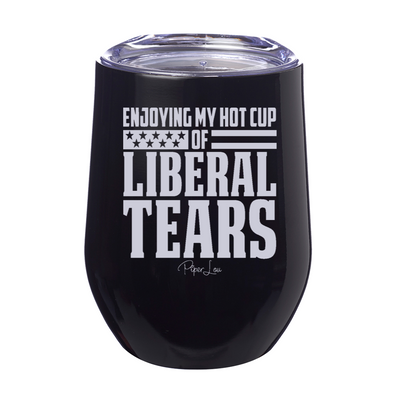 Enjoying My Hot Cup Of Liberal Tears 12oz Stemless Wine Cup