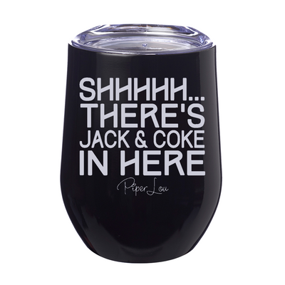 Shhhh There's Jack And Coke In Here 12oz Stemless Wine Cup