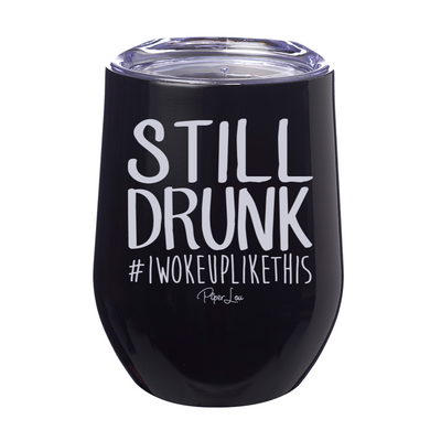 Still Drunk 12oz Stemless Wine Cup