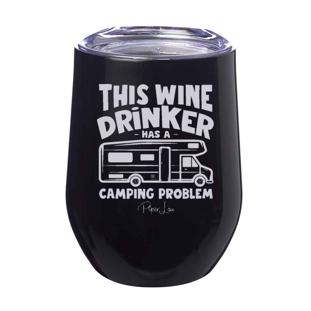 This Wine Drinker has a Camping Problem 12oz Stemless Wine Cup