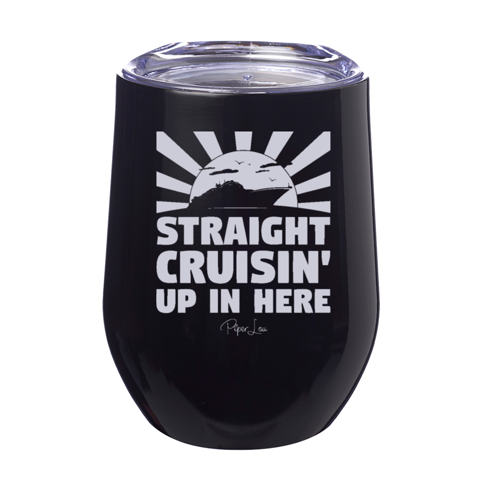 Straight Cruisin’ Up In Here 12oz Stemless Wine Cup