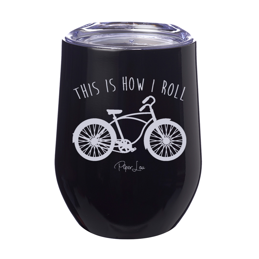 This Is How I Roll Bike 12oz Stemless Wine Cup