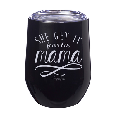 She Get It From Her Mama 12oz Stemless Wine Cup