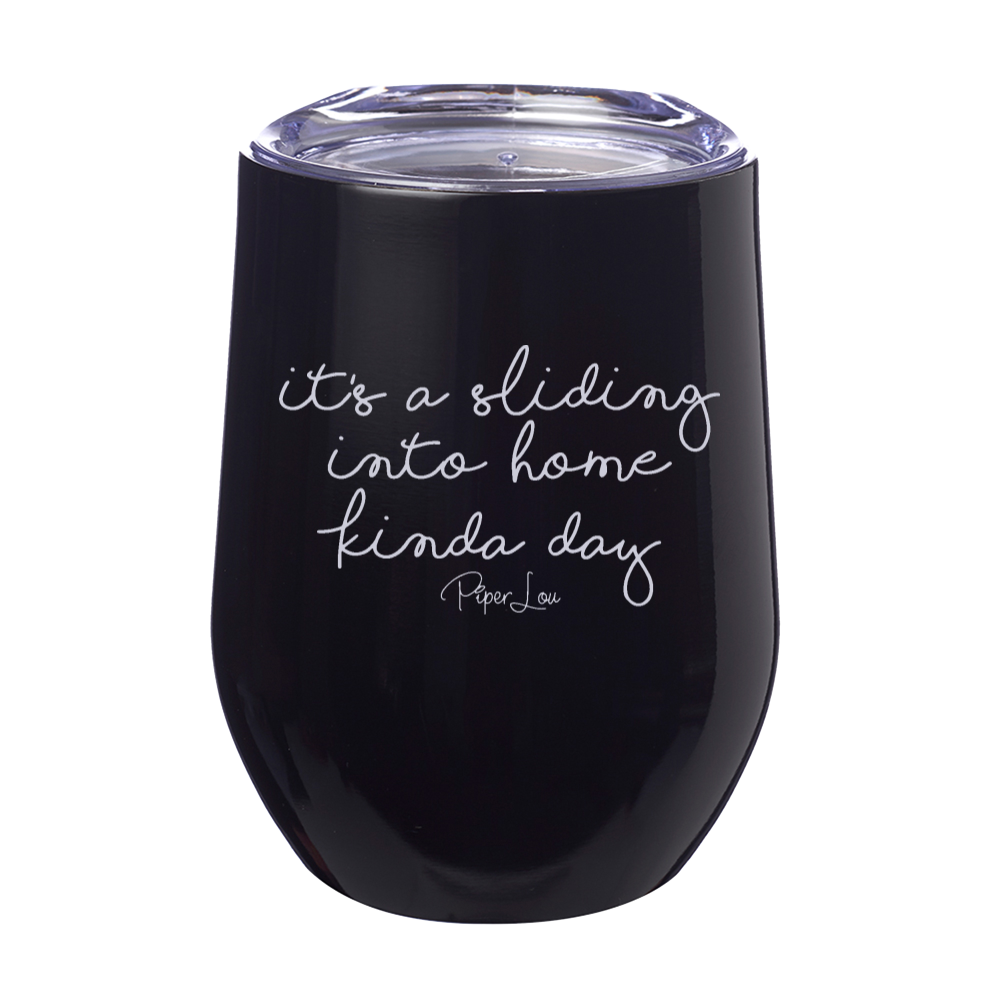 It's A Sliding Into Home Kind Of Day 12oz Stemless Wine Cup