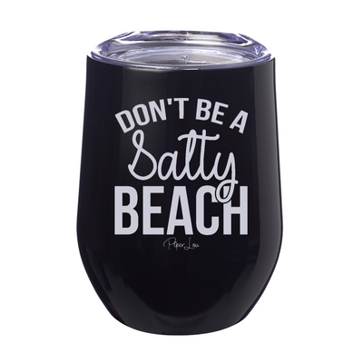 Don't Be A Salty Beach Laser Etched Tumbler