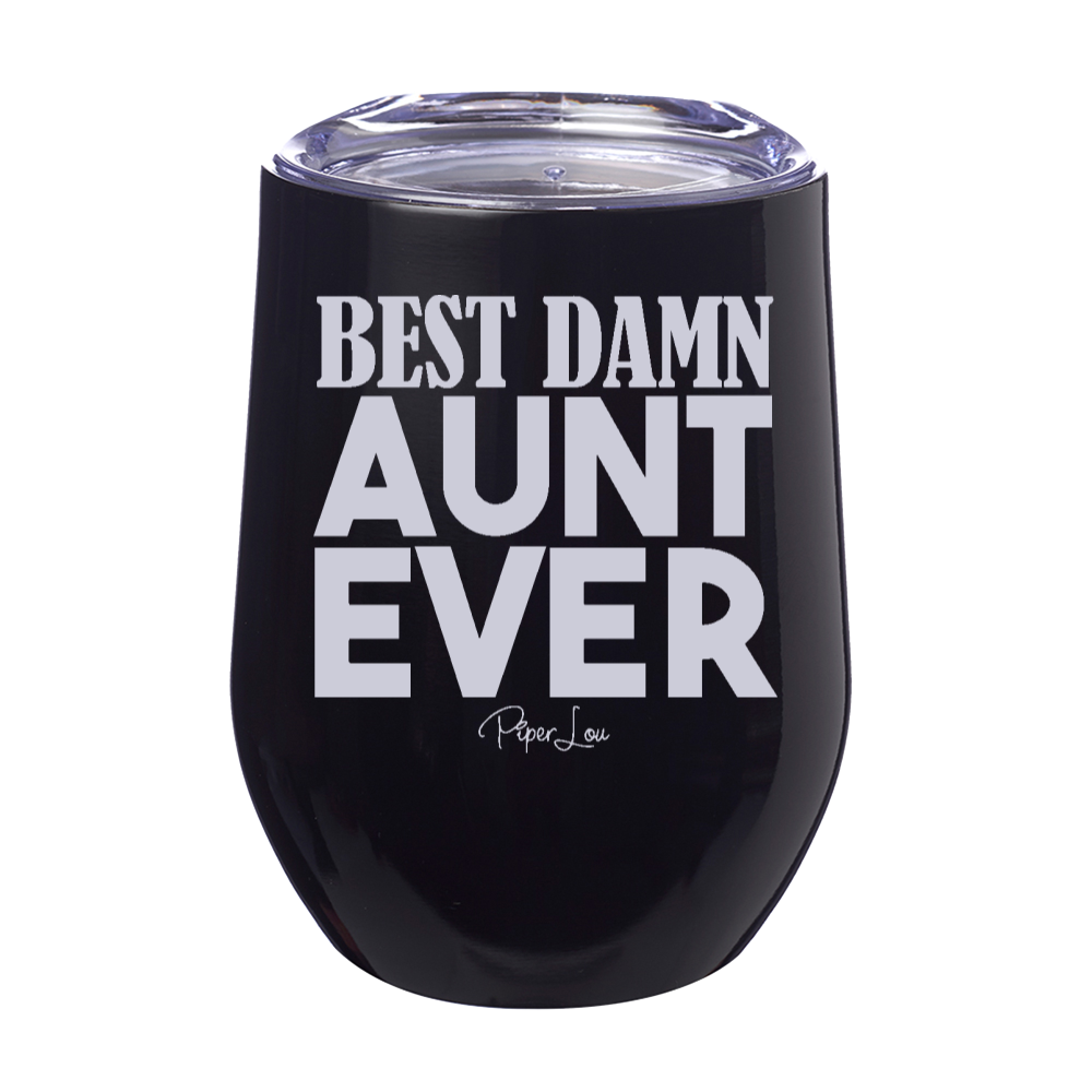 Best Damn Aunt Ever 12oz Stemless Wine Cup