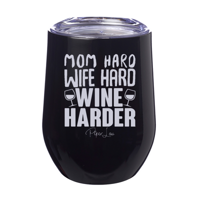Mom Hard Wife Hard Wine Harder 12oz Stemless Wine Cup