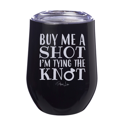 Buy Me A Shot Im Tying The Knot 12oz Stemless Wine Cup