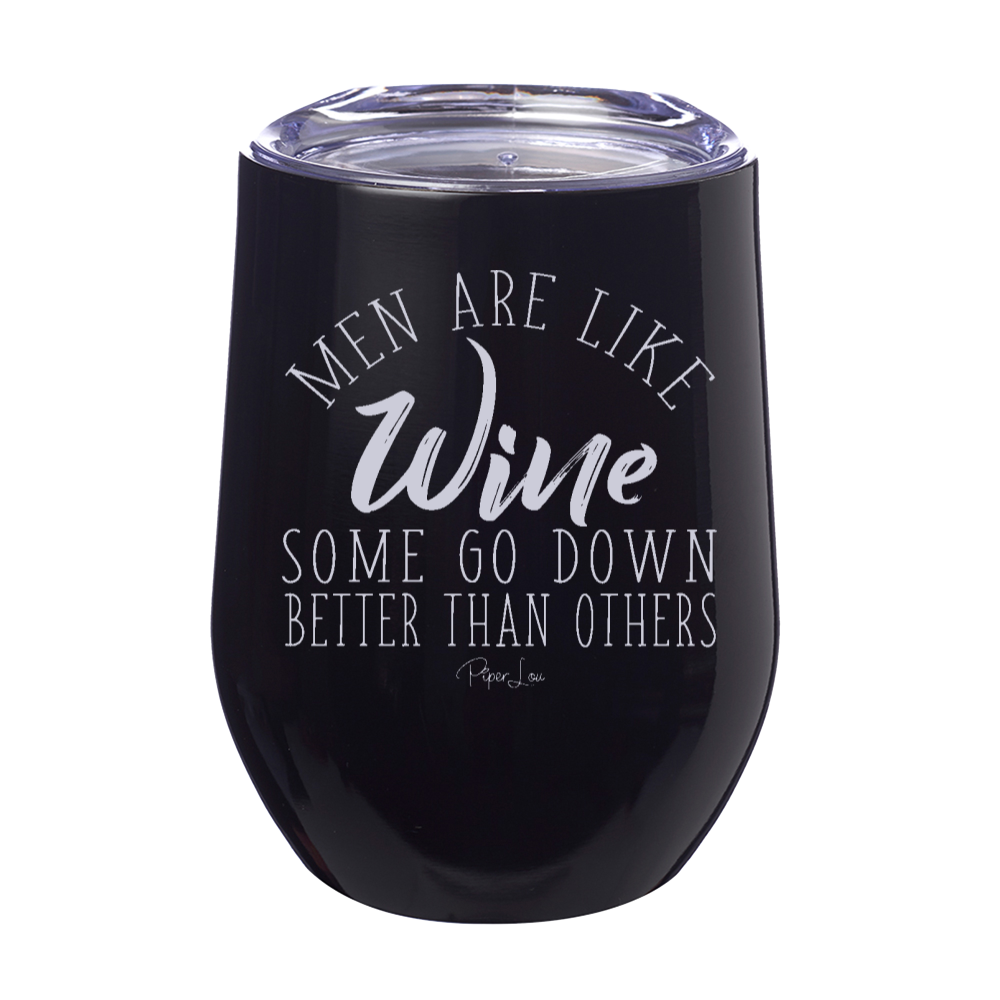 Men Are Like Wine  12oz Stemless Wine Cup