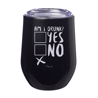 Am I Drunk Yes No 12oz Stemless Wine Cup