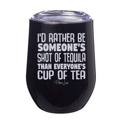 I'd Rather Be Someones Shot Of Tequila 12oz Stemless Wine Cup