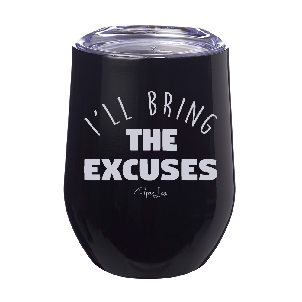 I'll Bring The Excuses 12oz Stemless Wine Cup
