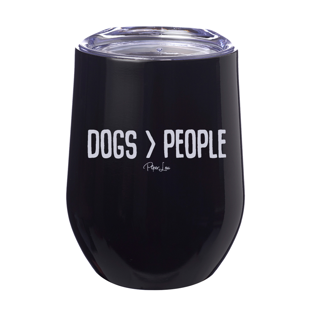 Dogs Are Better Than People Laser Etched Tumbler